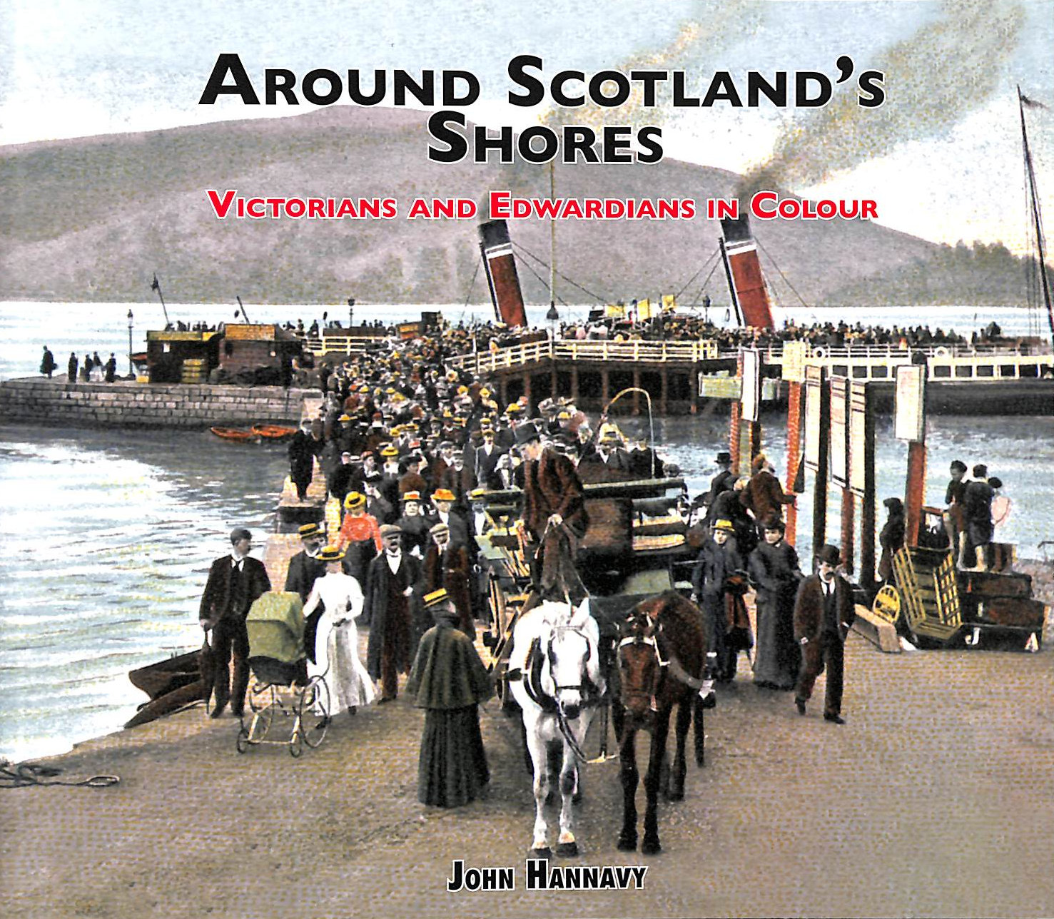 HANNAVY, JOHN - Around Scotland's Shores: Victorians and Edwardians in Colour