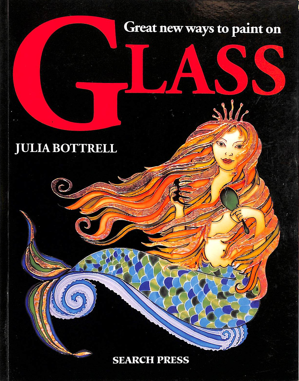 BOTTRELL, JULIA - Great New Ways to Paint on Glass