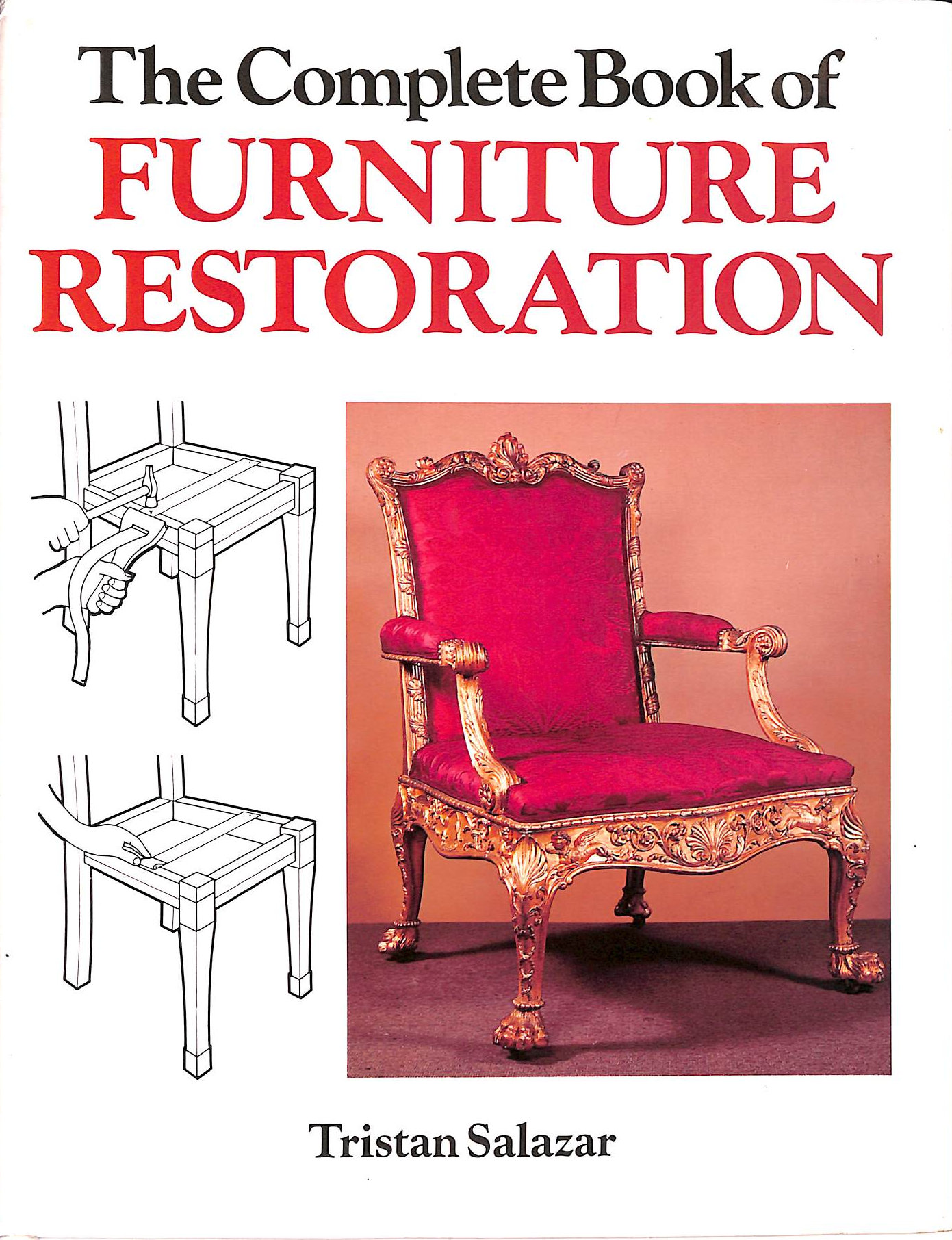 SALAZAR, TRISTAN - Complete Book of Furniture Restoration