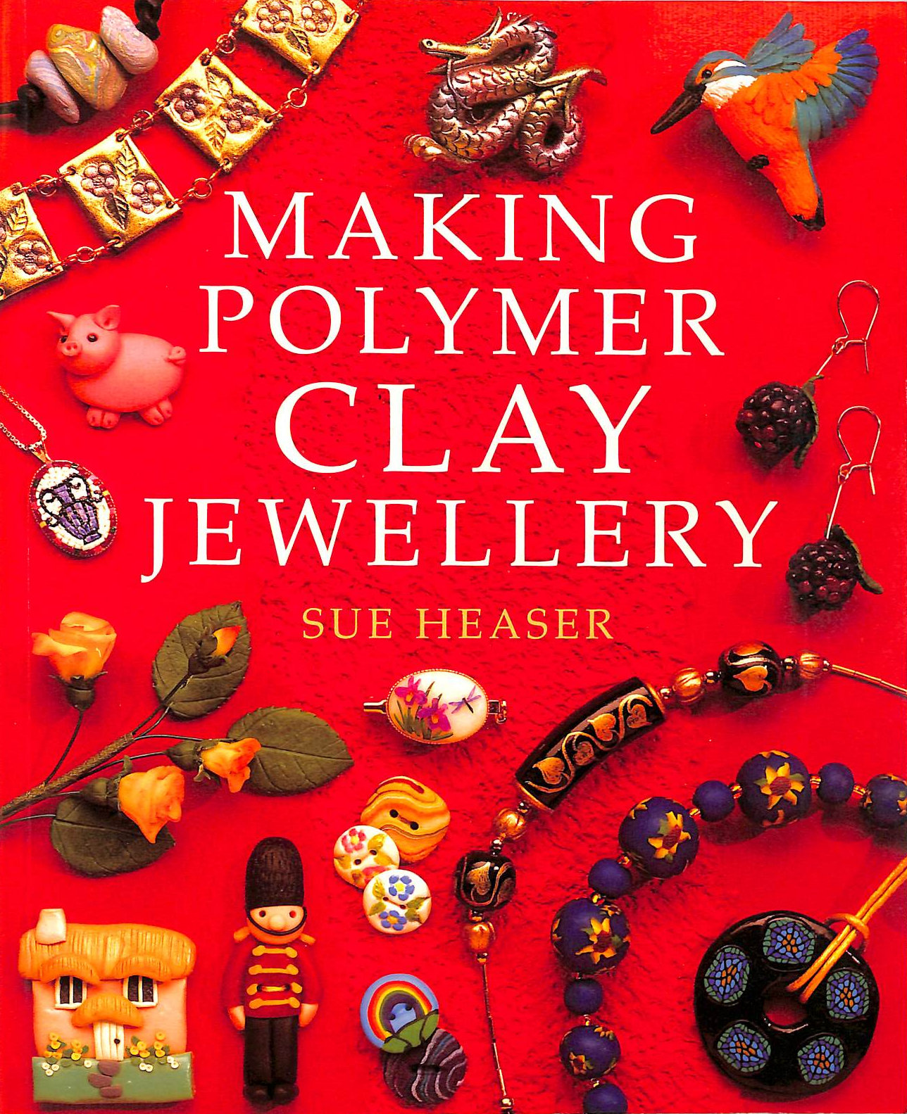 S HEASER - Making Polymer Clay Jewellery
