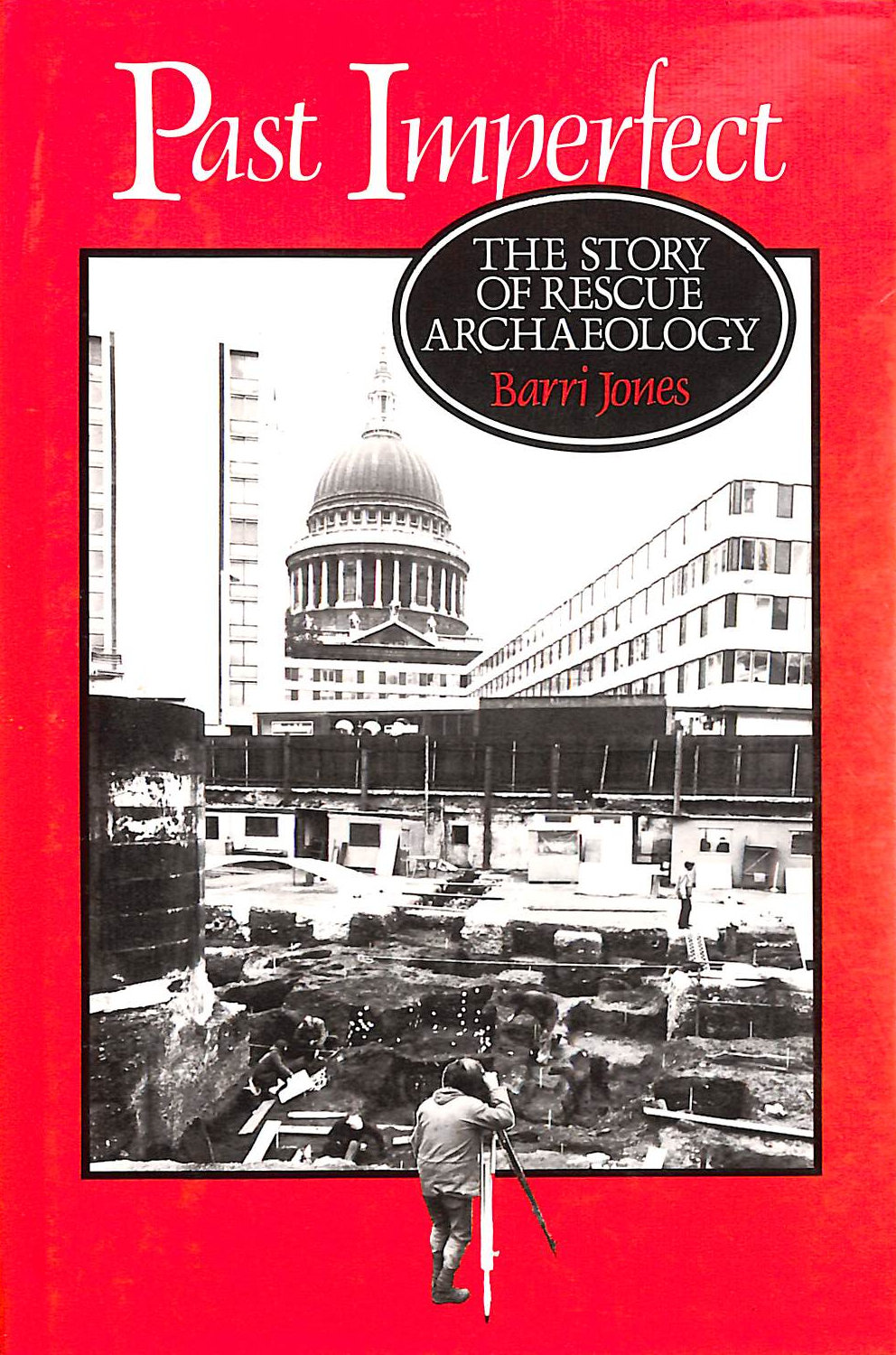 JONES, BARRI - Past Imperfect: Story of Rescue Archaeology