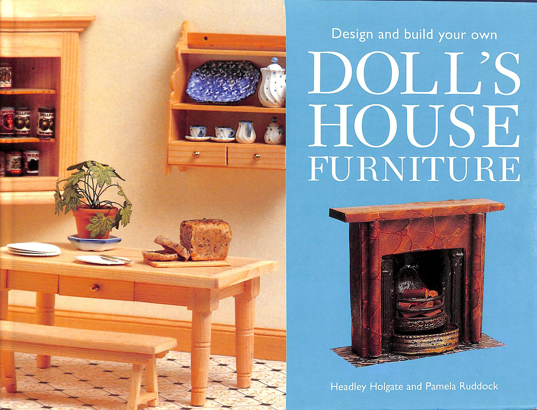 H HOLGATE. P RUDDOCK - Design and Make Your Own Doll's House Furniture