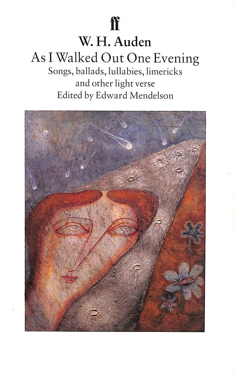 AUDEN, W.H. - As I Walked Out One Evening: Songs, Ballads, Lullabies, Limericks, and Other Light Verse