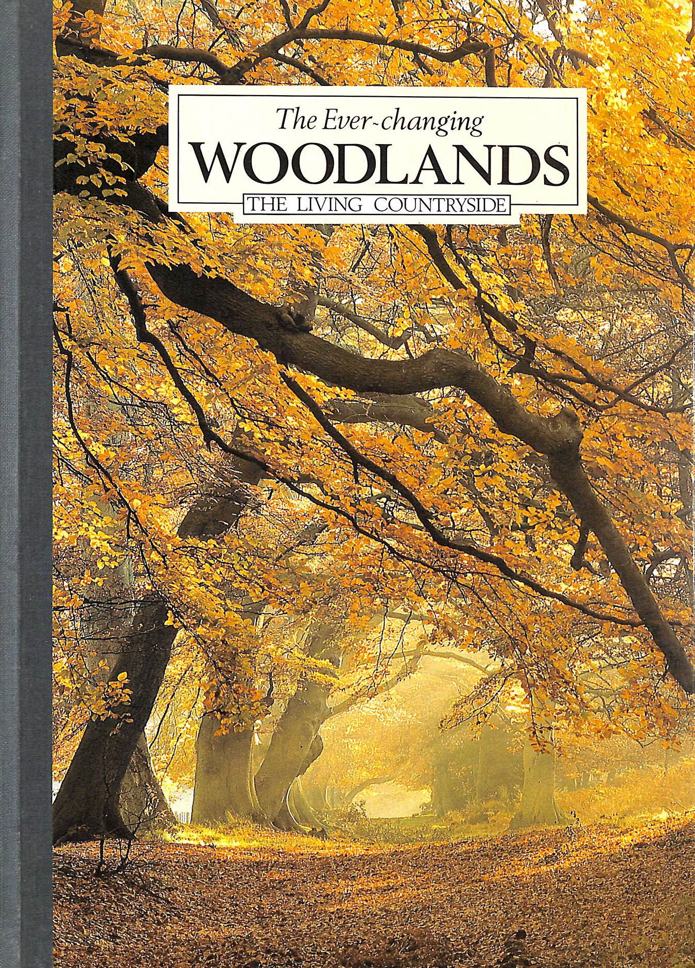 UNKNOWN - The Ever-Changing Woodlands: The Living Countryside.