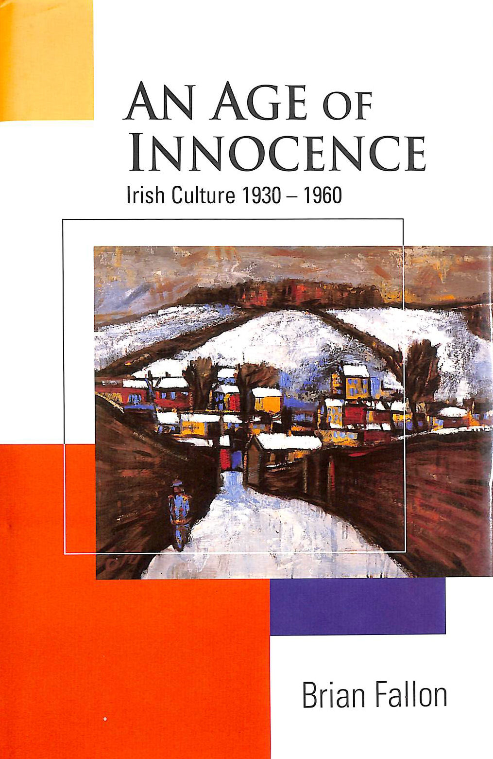 BRIAN FALLON MD - An Age of Innocence: Irish Culture, 1930-60