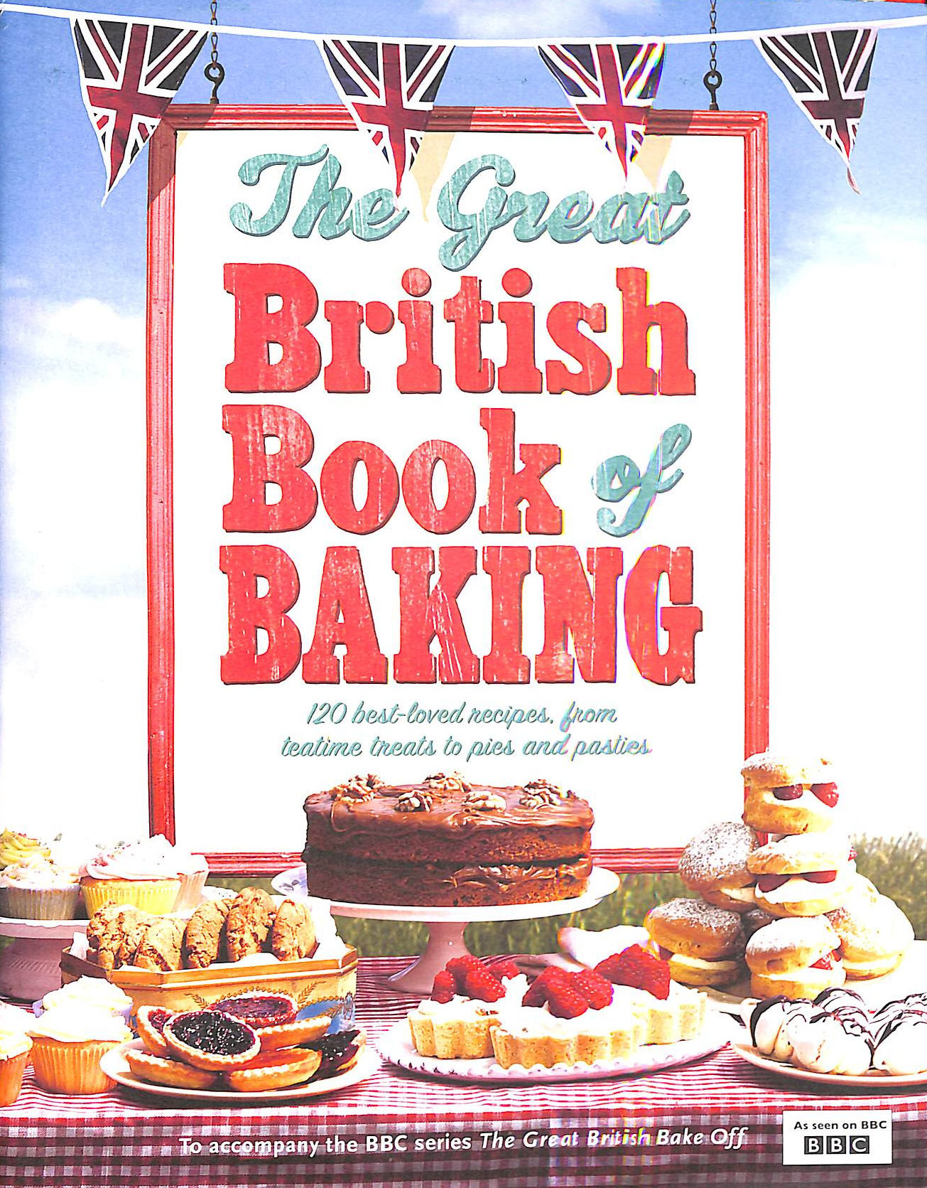 LINDA COLLISTER - The Great British Book of Baking: 120 best-loved recipes from teatime treats to pies and pasties