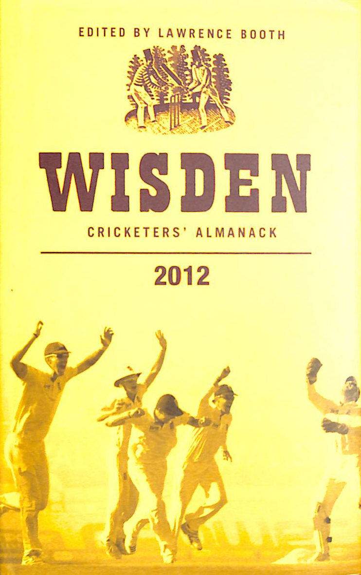 LAWRENCE BOOTH [EDITOR] - Wisden Cricketers' Almanack 2012