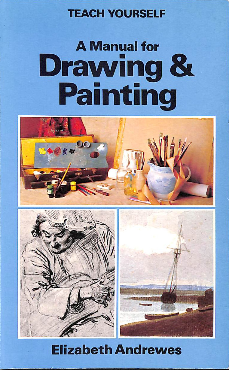 ANDREWES, ELIZABETH - Manual for Drawing and Painting (Teach Yourself)
