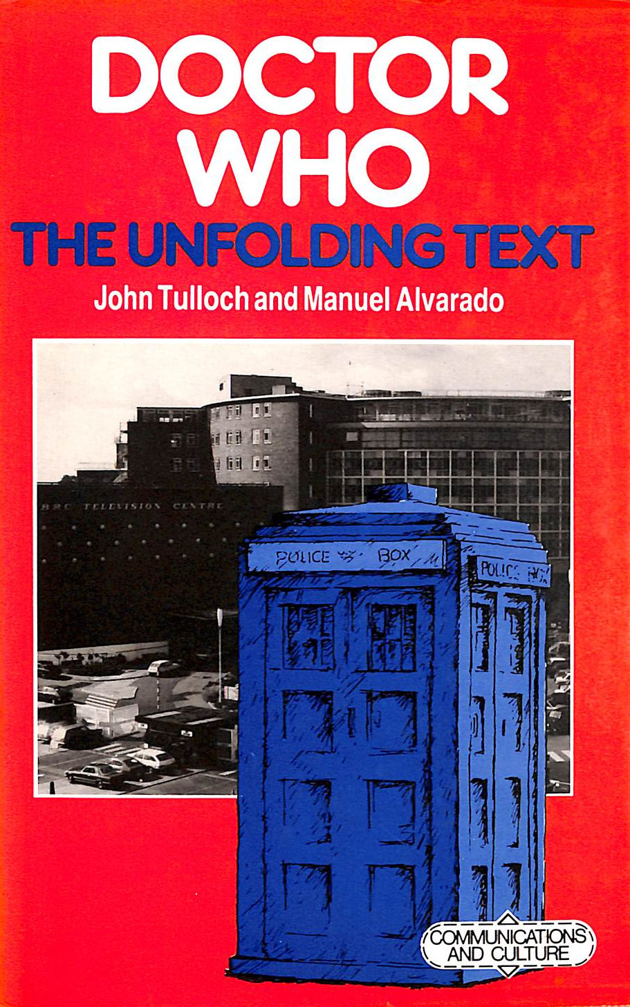 J TULLOCH. M ALVARADO - Doctor Who: The Unfolding Text (Communications & Culture)