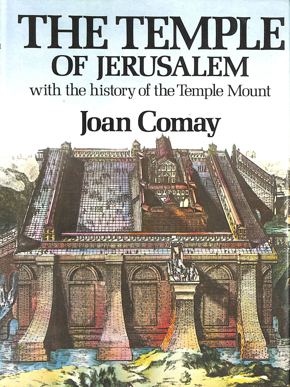 JOAN COMAY - The Temple of Jerusalem: With the history of the Temple Mount