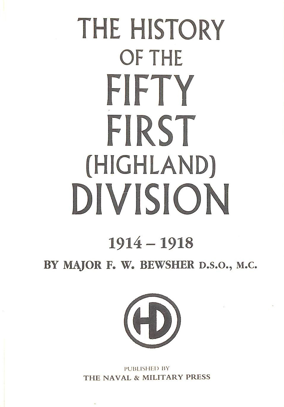  - The History Of The Fifthy First (Highland) Division 1914-1918