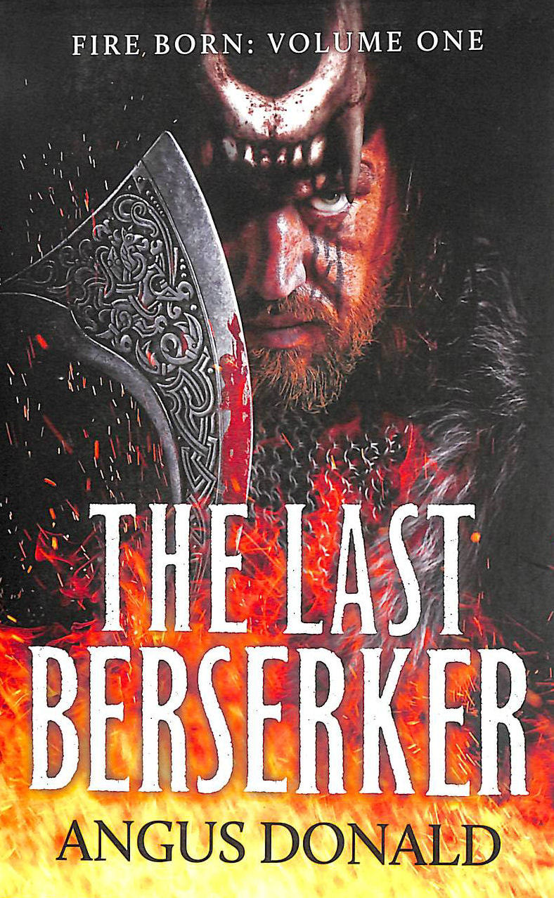  - The Last Berserker: An action-packed Viking adventure (Fire Born): 1