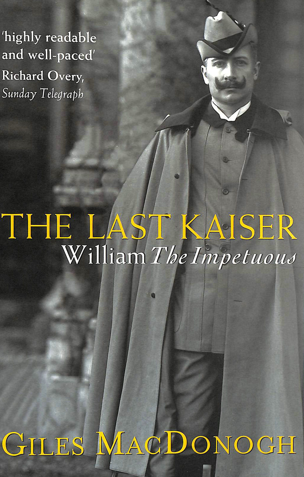 MACDONOGH, GILES - The Last Kaiser: William the Impetuous