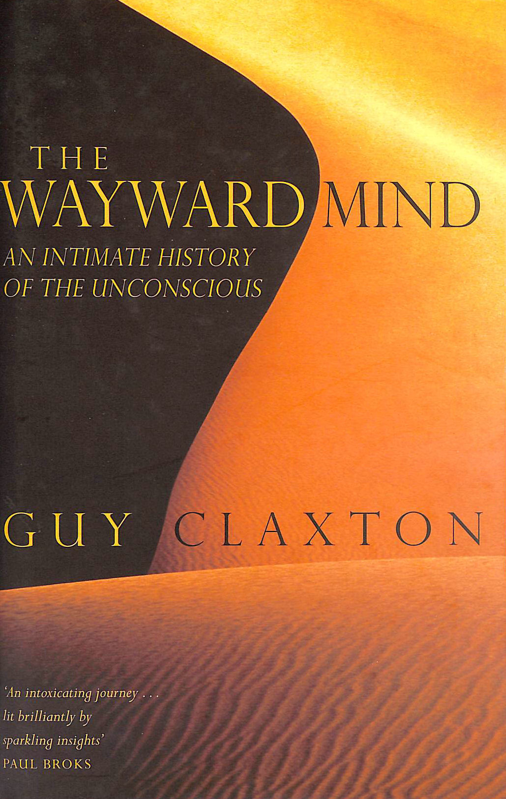 CLAXTON, GUY - The Wayward Mind: An Intimate History of the Unconscious