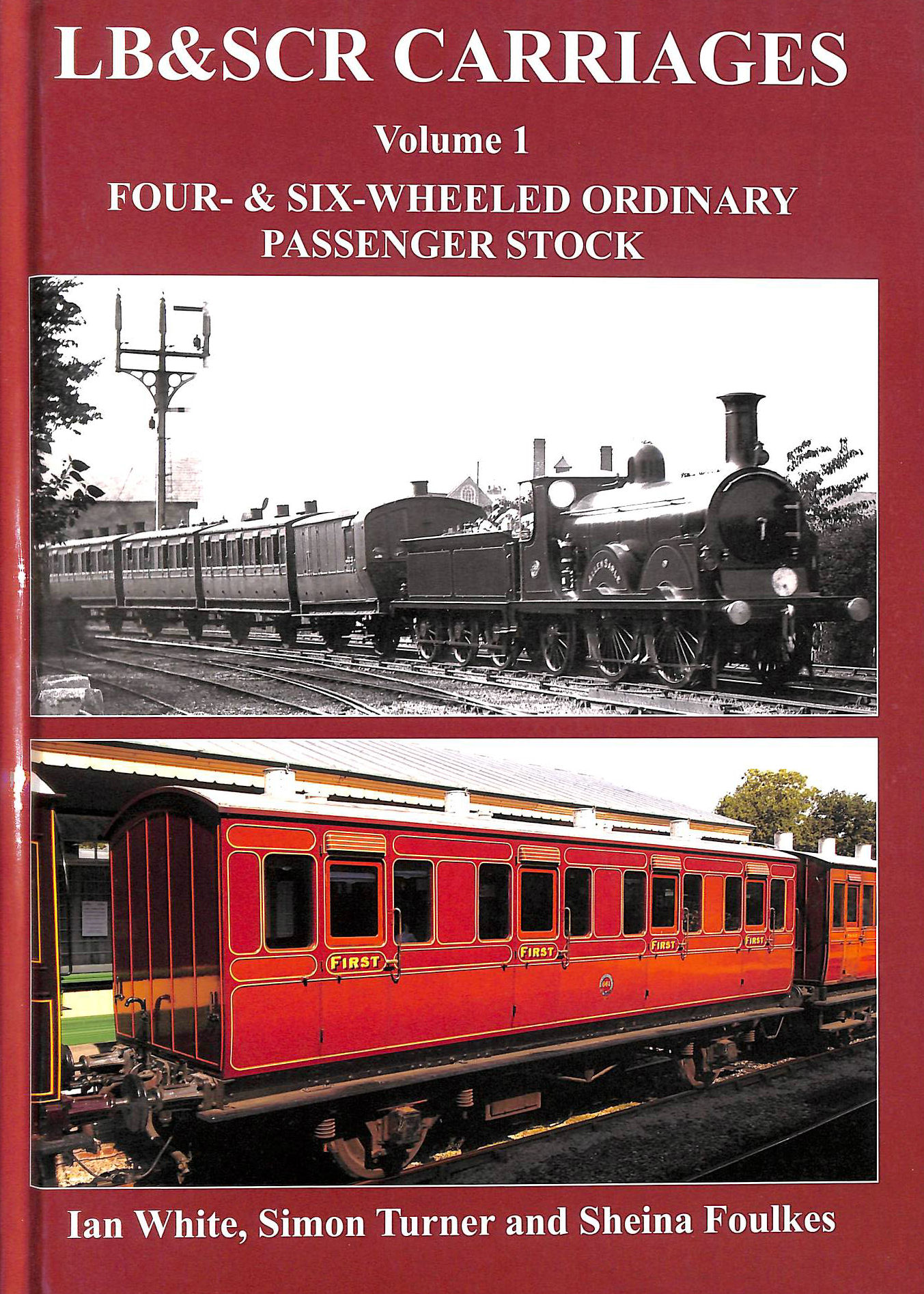  - LB&SCR Carriages: Volume 1: Four- and Six-Wheeled Ordinary Passenger Stock (LB&SCR Carriages: Four- and Six-Wheeled Ordinary Passenger Stock)