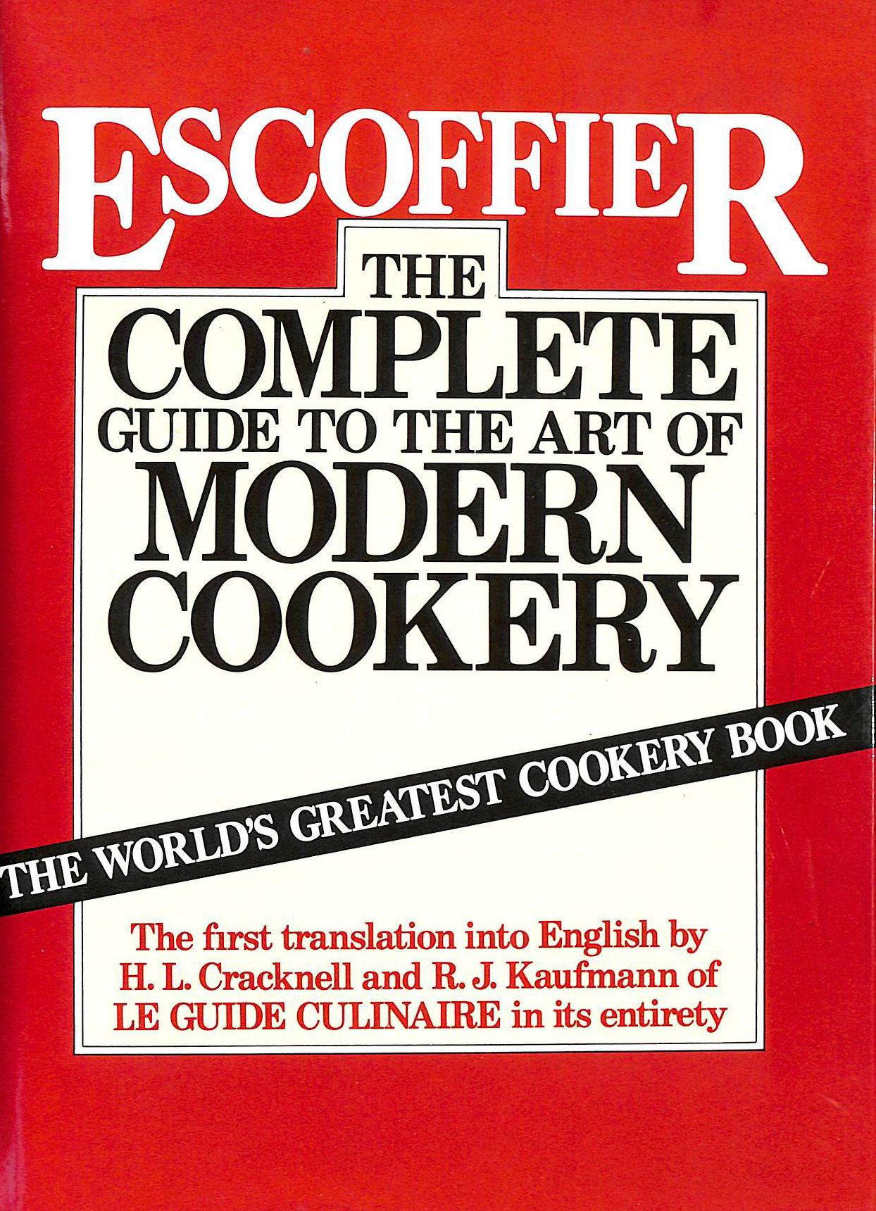ESCOFFIER, A.; CRACKNELL, H.L. [TRANSLATOR]; KAUFMANN, R.J. [TRANSLATOR]; - The Complete Guide to the Art of Modern Cookery