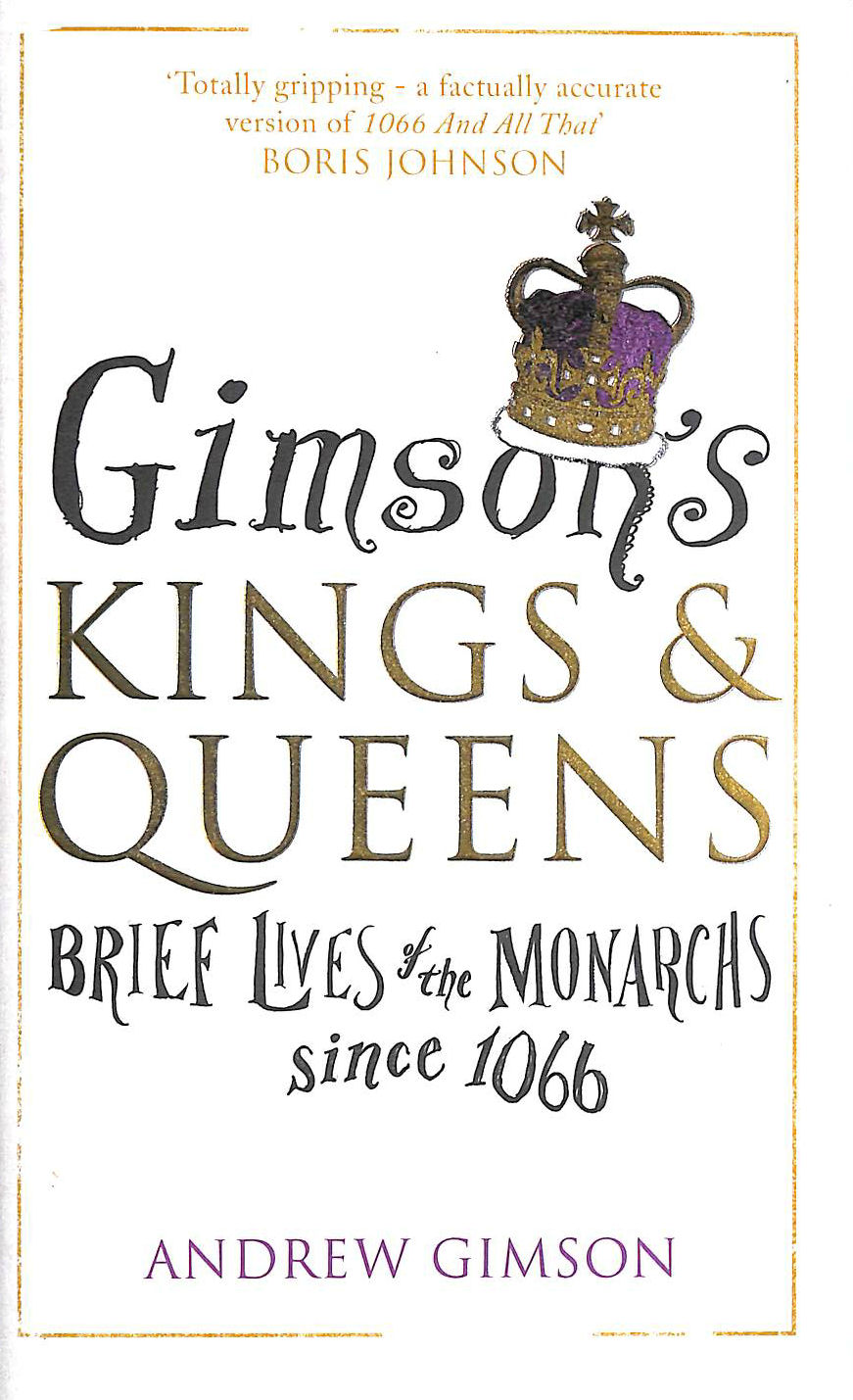  - Gimson's Kings and Queens: Brief Lives of the Forty Monarchs since 1066