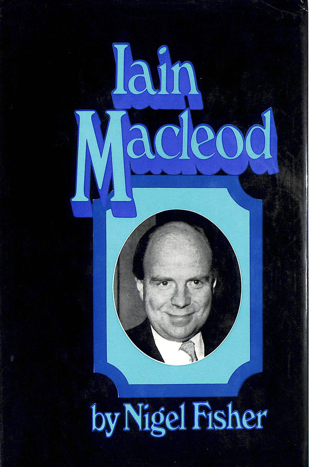 FISHER, NIGEL - Iain Macleod