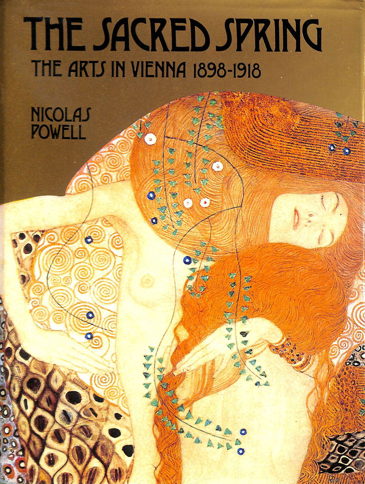 NICHOLAS POWELL - The Sacred Spring: The Arts in Vienna, 1898-1918