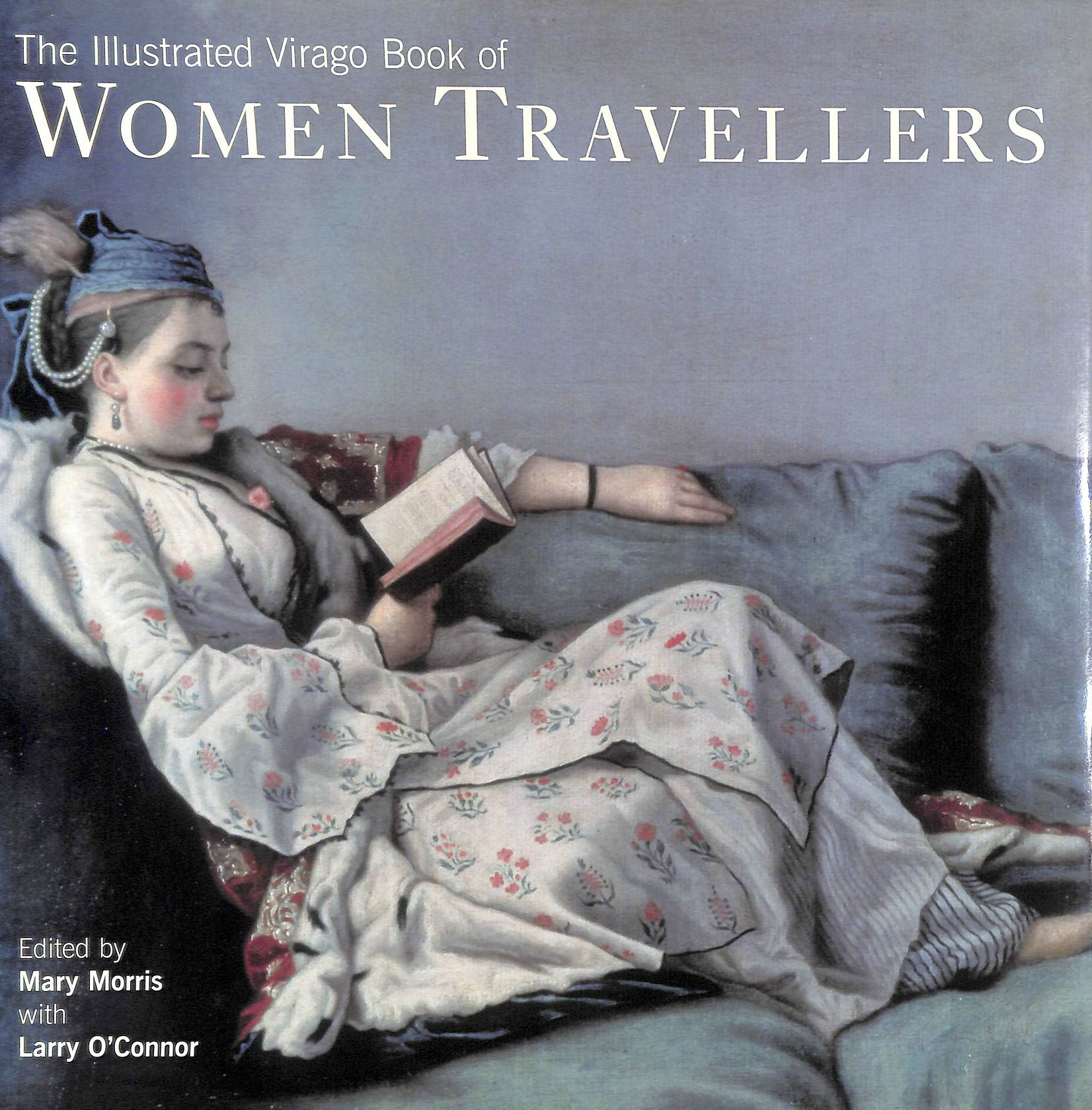 MORRIS, MARY - The Illustrated Virago Book Of Women Travellers (The Hungry Student)