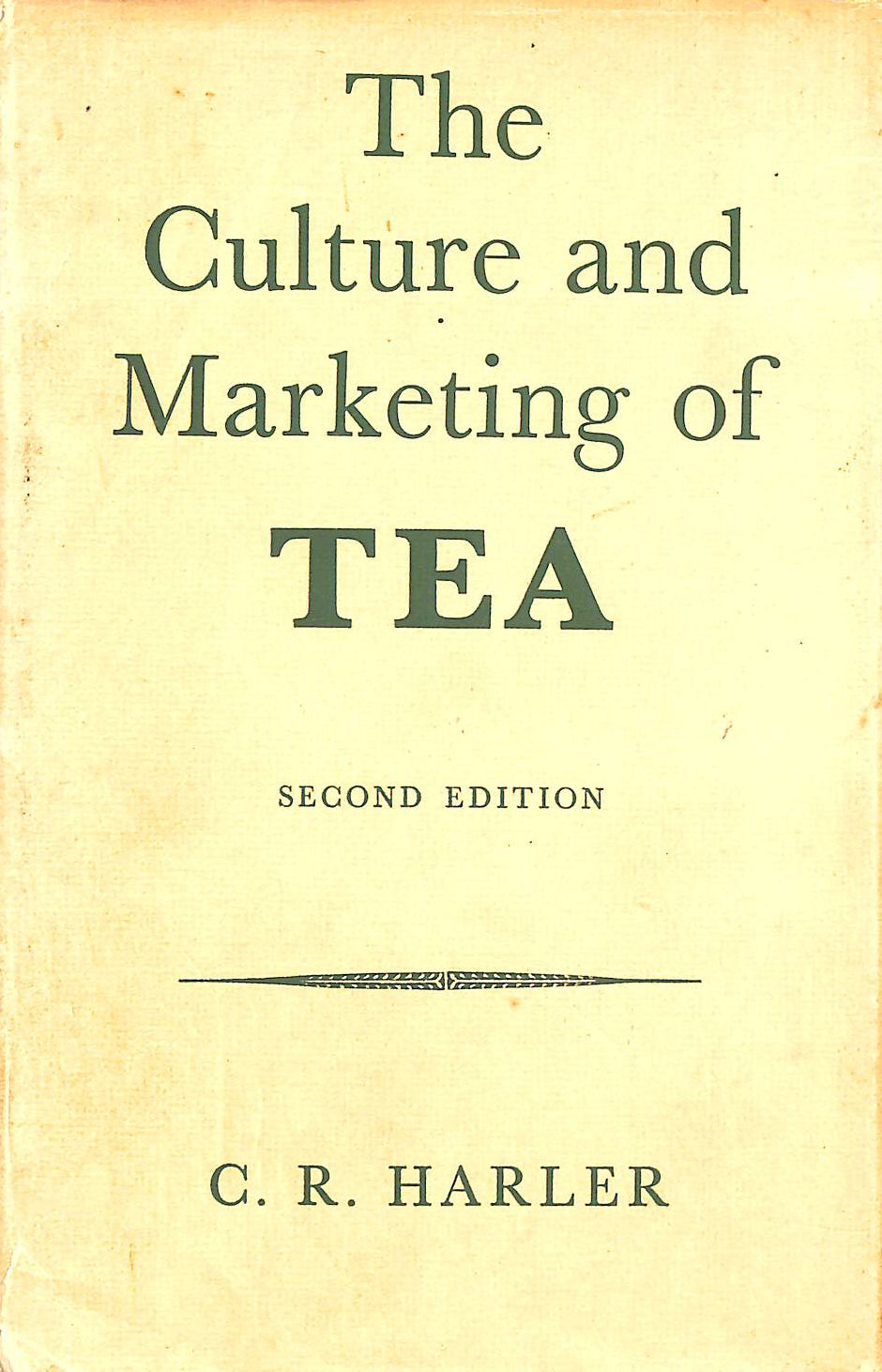 HARLER, C R. - The Culture And Marketing Of Tea.