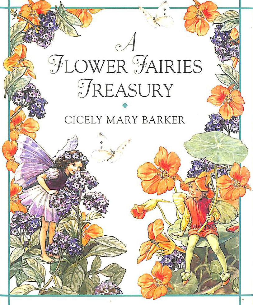 BARKER, CICELY MARY - A Flower Fairies Treasury: Containing a World of Flower Fairies And a Treasury of Flower Fairies