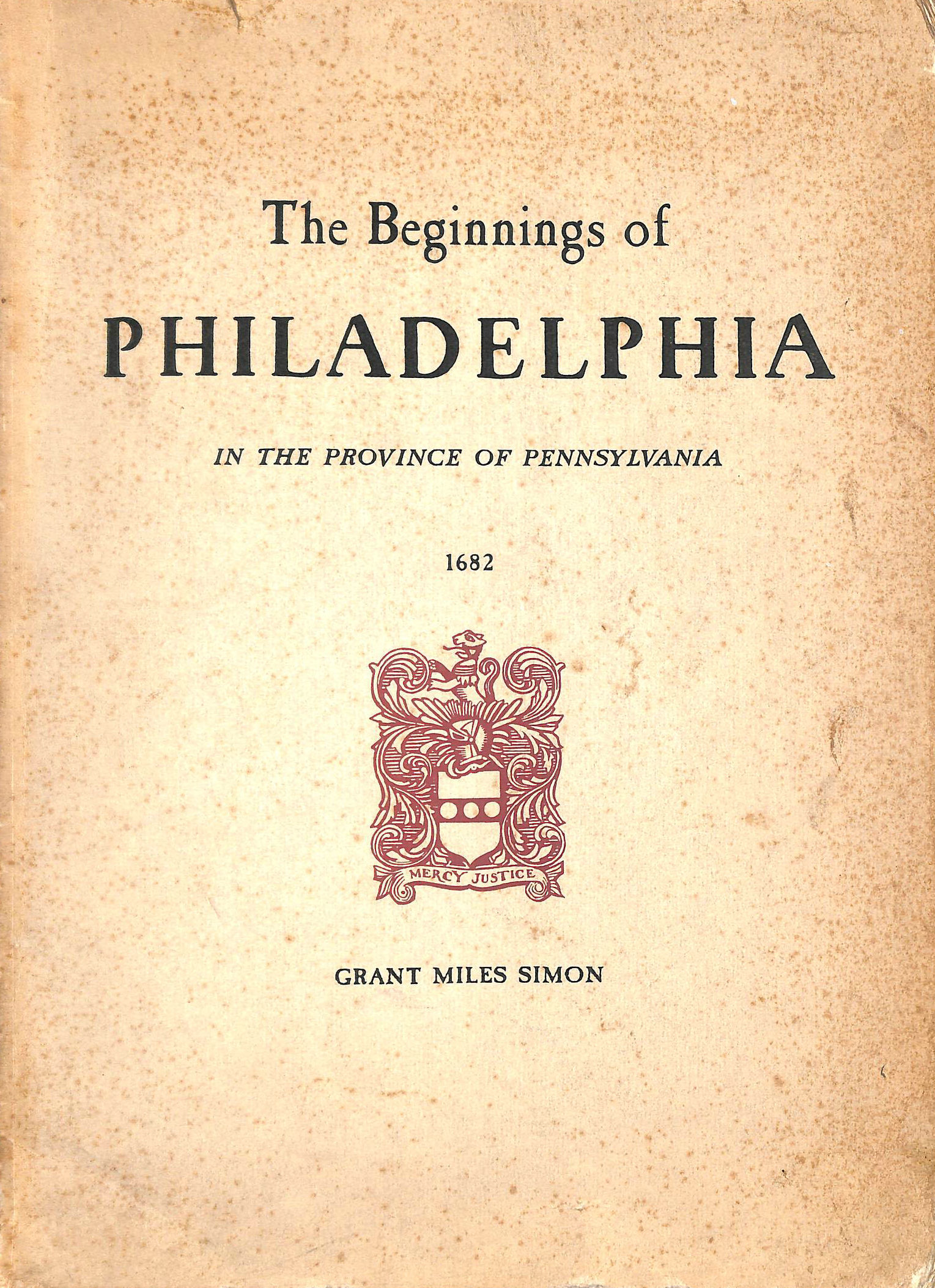 SIMON, GRANT MILES - Some account of the singular beginnings of Philadelphia