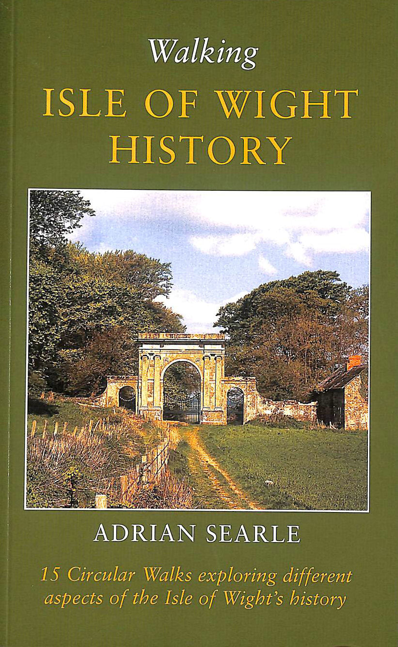 SEARLE, ADRIAN - Walking Isle of Wight History