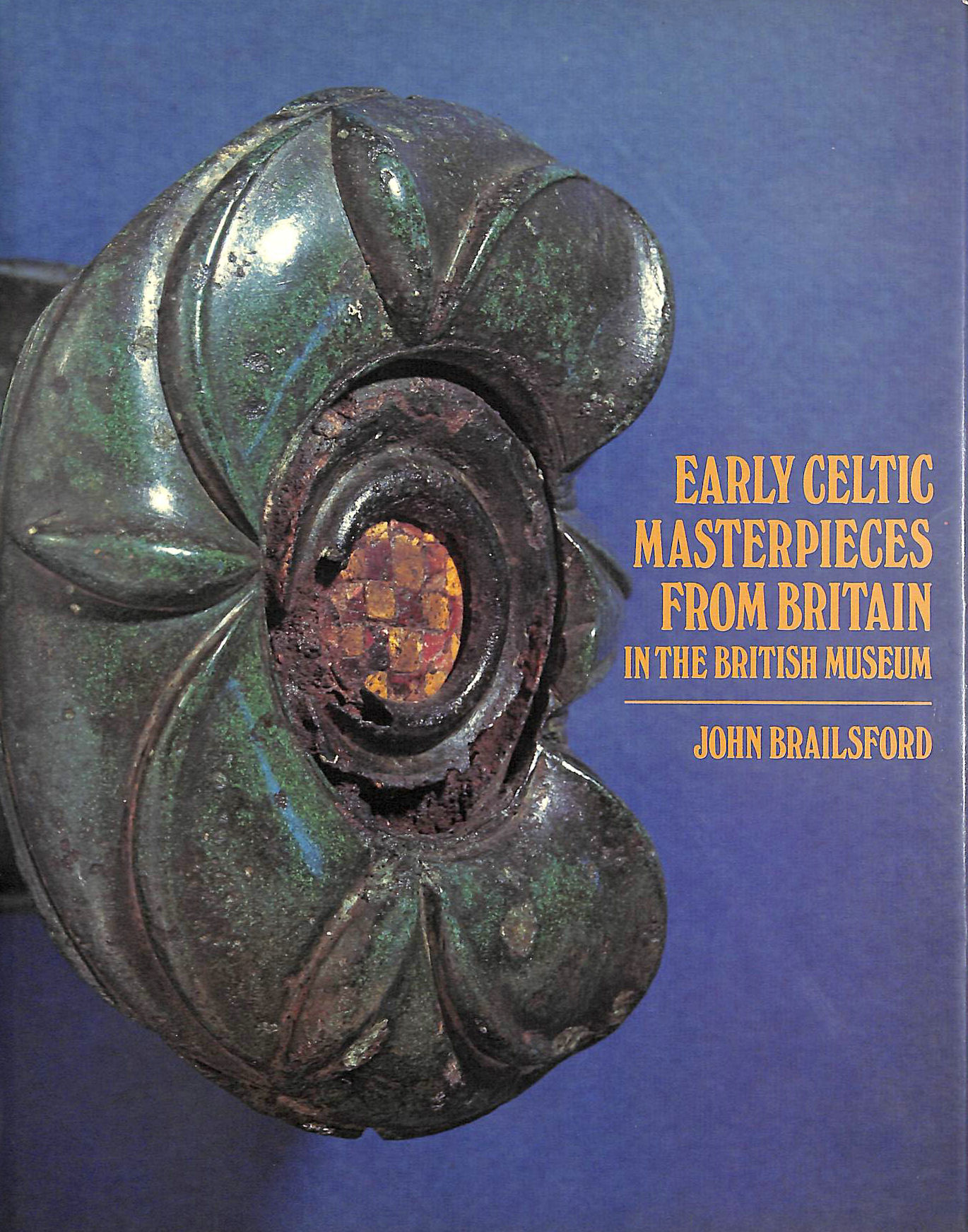 BRAILSFORD, JOHN - Early Celtic Masterpieces from Britain in the British Museum