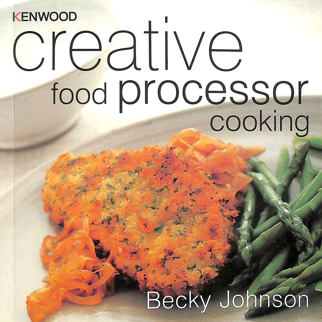 JOHNSON, BECKY. - Creative food processor cooking