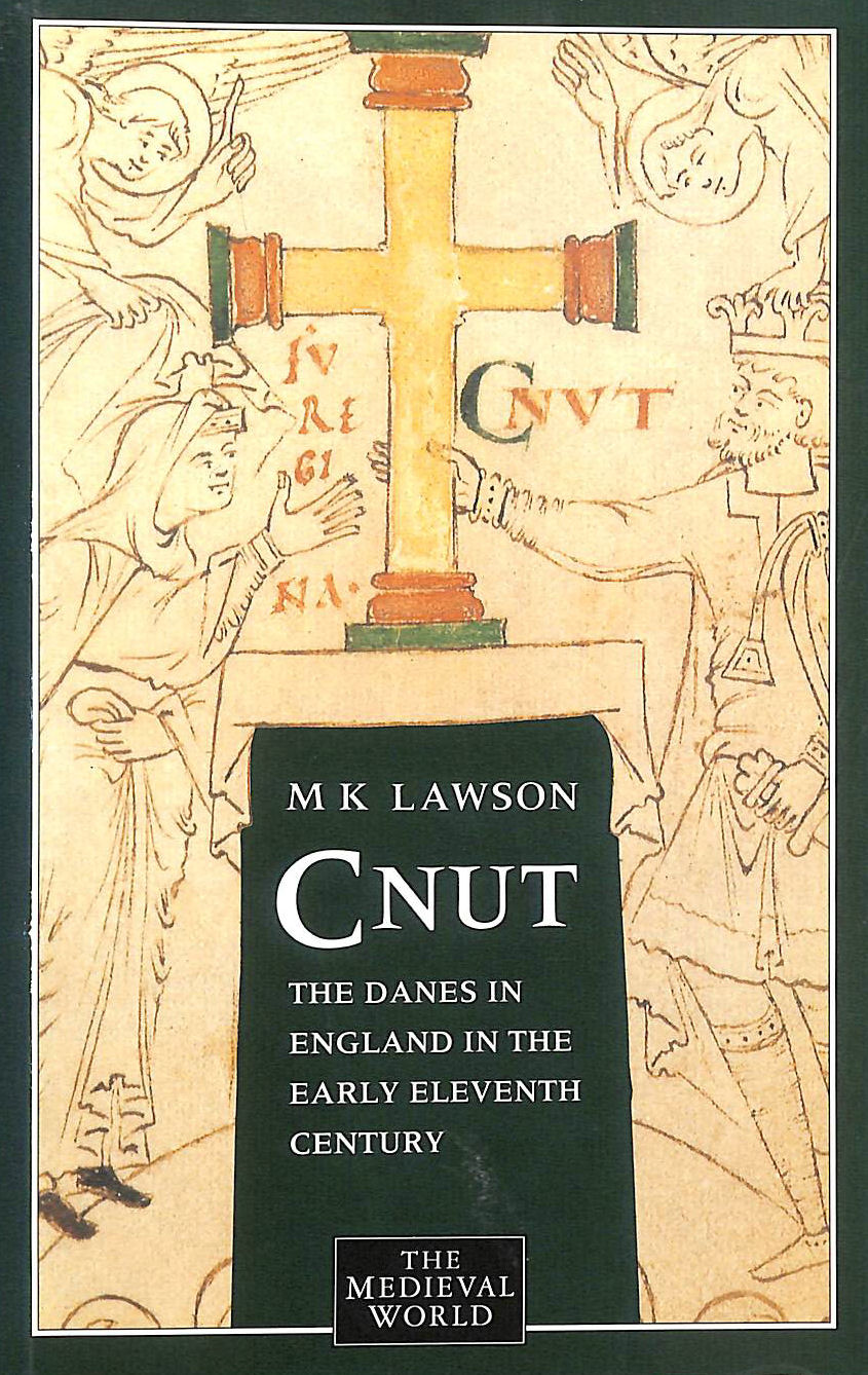 LAWSON, K - Cnut: The Danes in England in the Early Eleventh Century (The Medieval World)