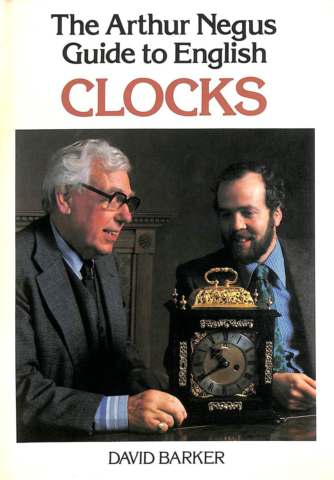 DAVID BARKER - The Arthur Negus Guide to English Clocks