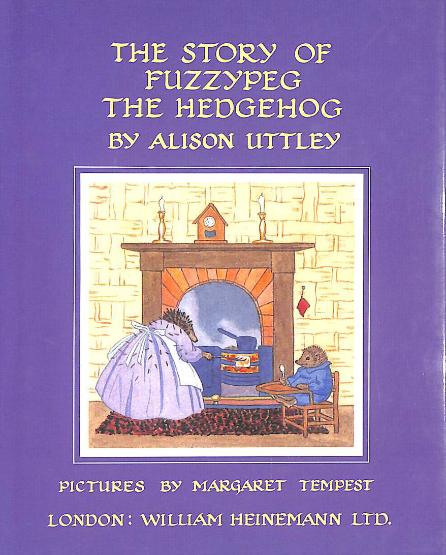 UTTLEY, ALISON - The Story of Fuzzypeg the Hedgehog (Little Grey Rabbit: the classic editions)