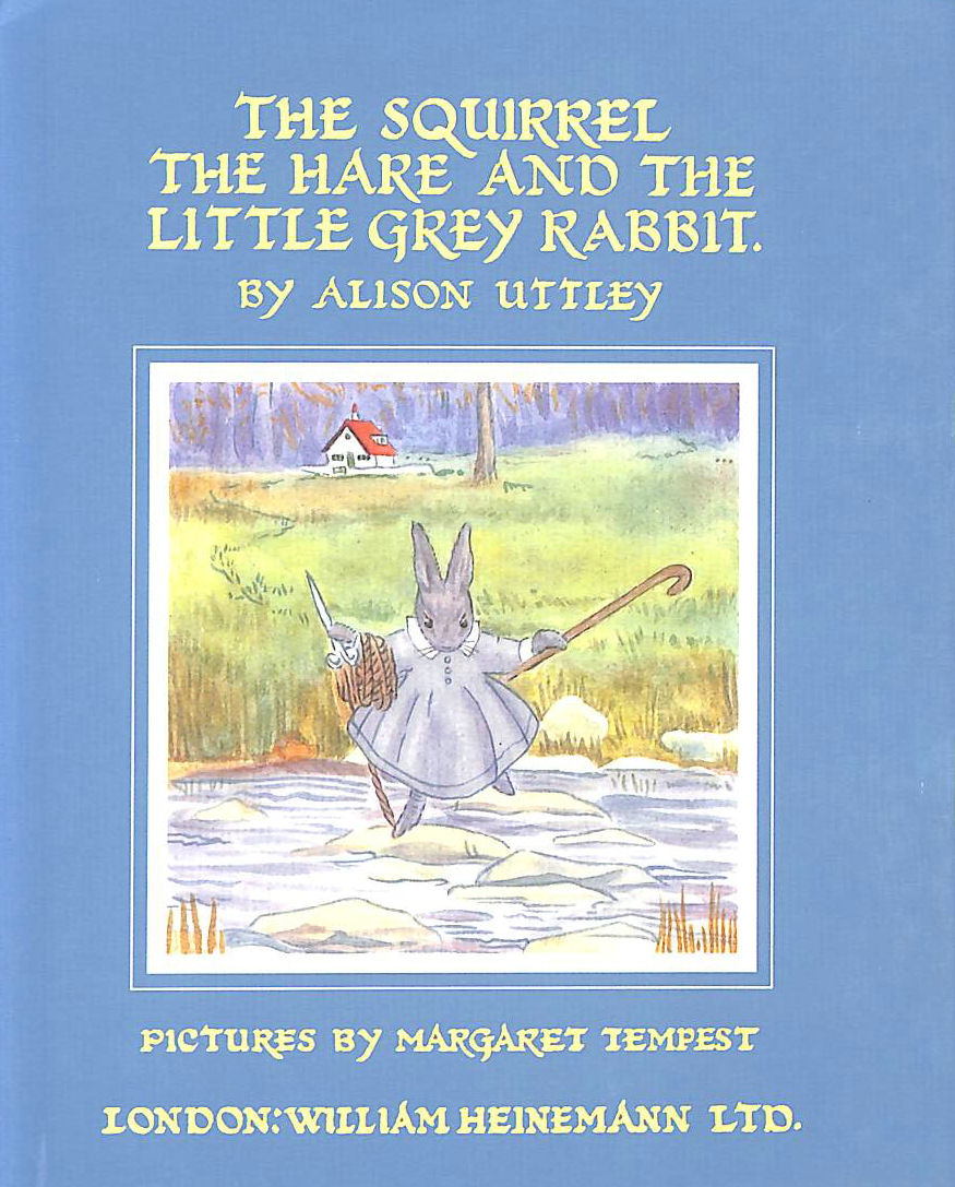 UTTLEY, ALISON - Squirrel, the Hare and Little Grey Rabbit (Little Grey Rabbit: the classic editions)