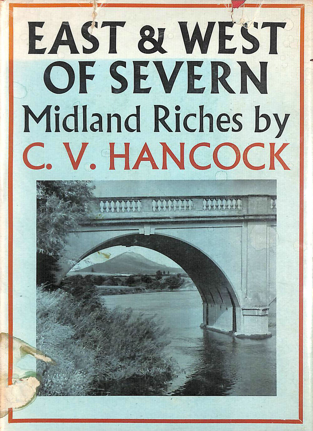 HANCOCK, CV. - East And West Of Severn: Midland Riches.