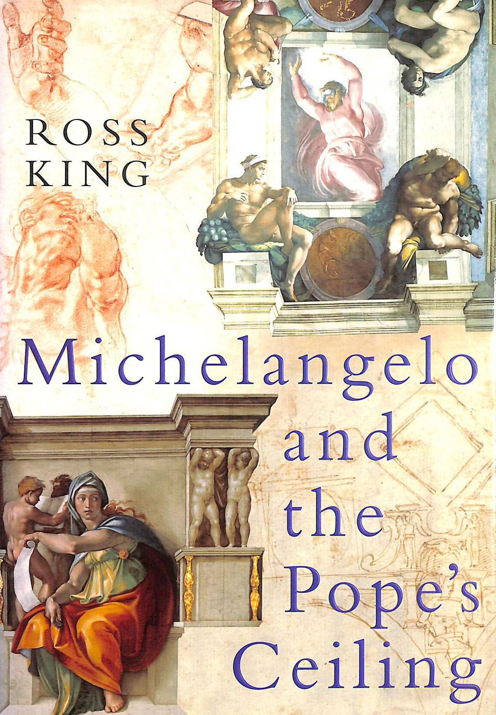 KING, ROSS - Michelangelo and the Pope's Ceiling, First Edition