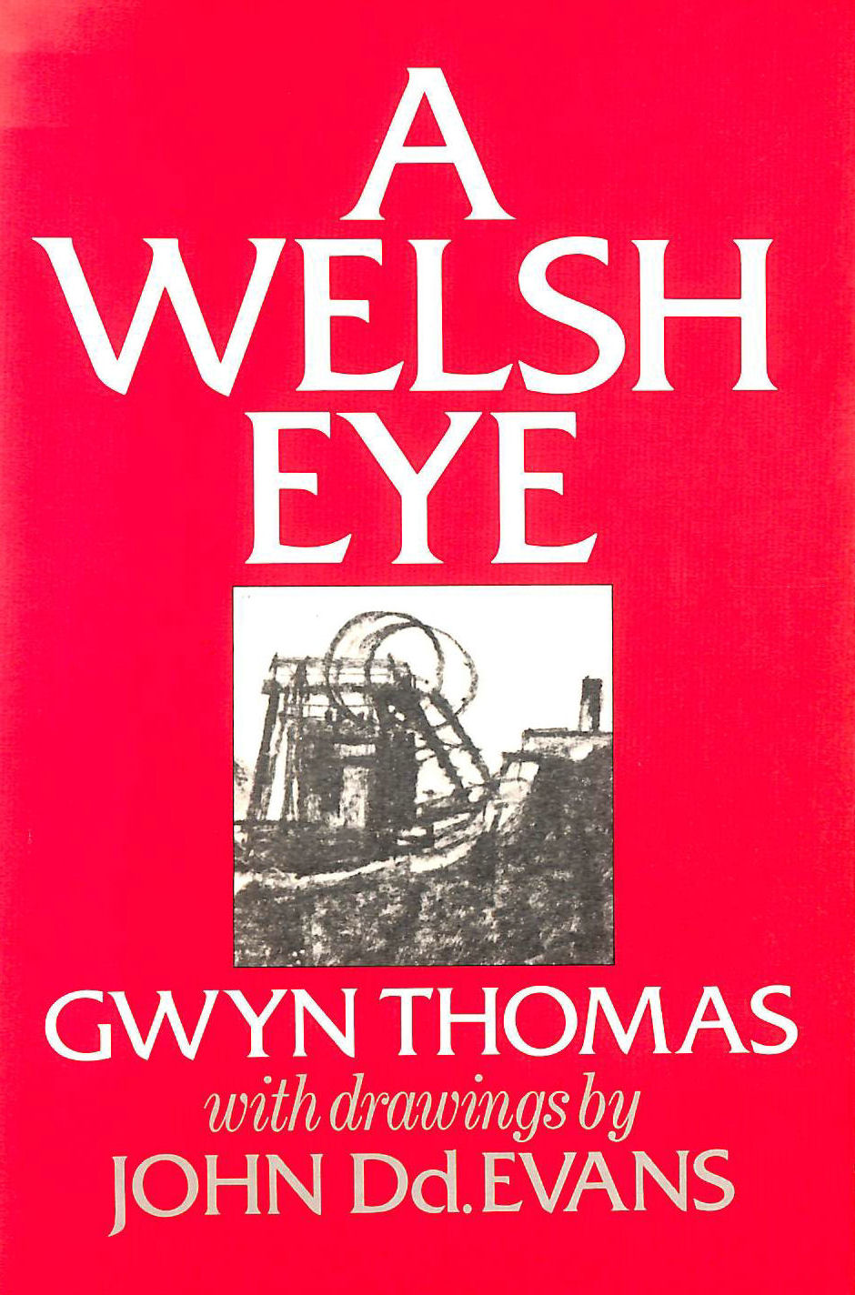 THOMAS, GWYN - A Welsh Eye