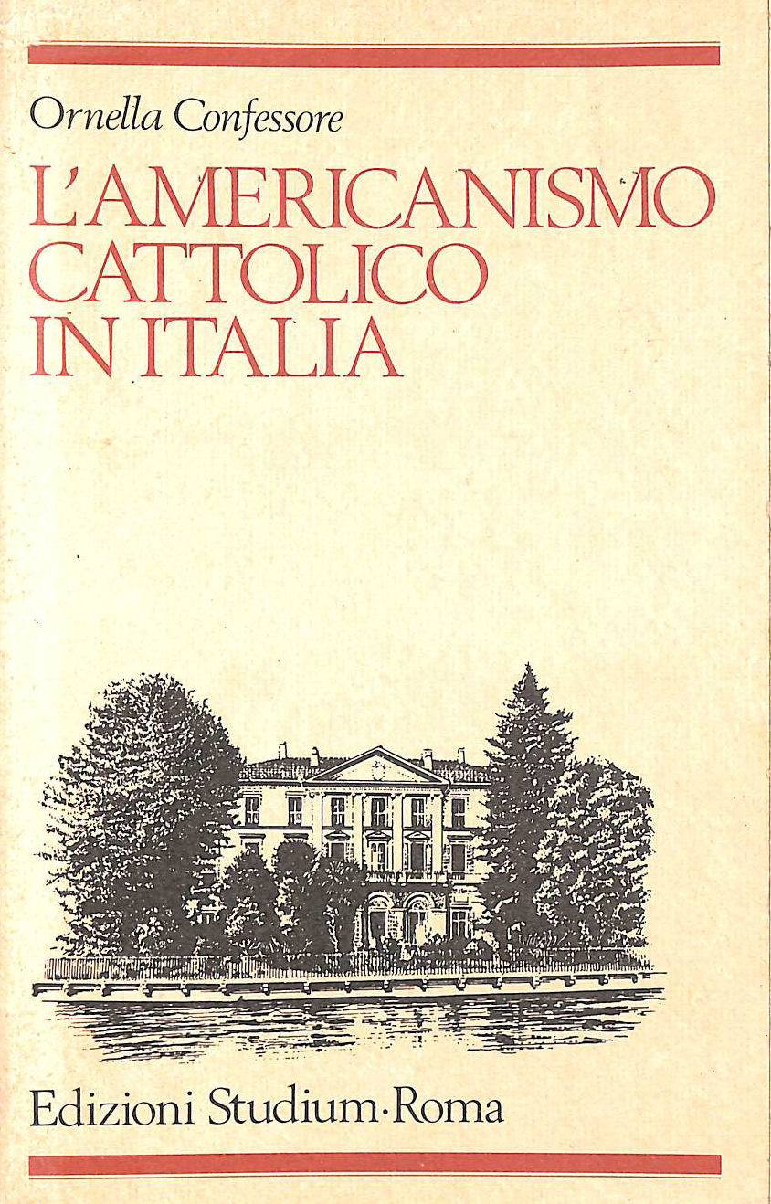 CONFESSORE, ORNELLA - L'americanismo cattolico in Italia