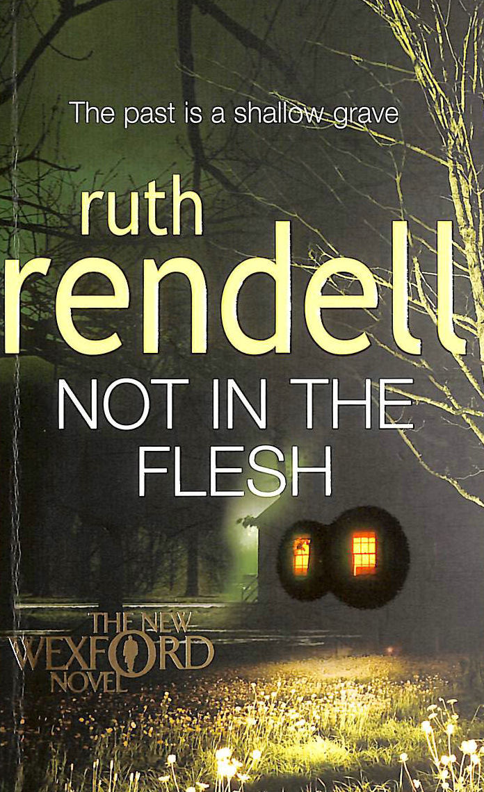 RENDELL, RUTH - Not in the Flesh: (A Wexford Case) (Wexford, 20)