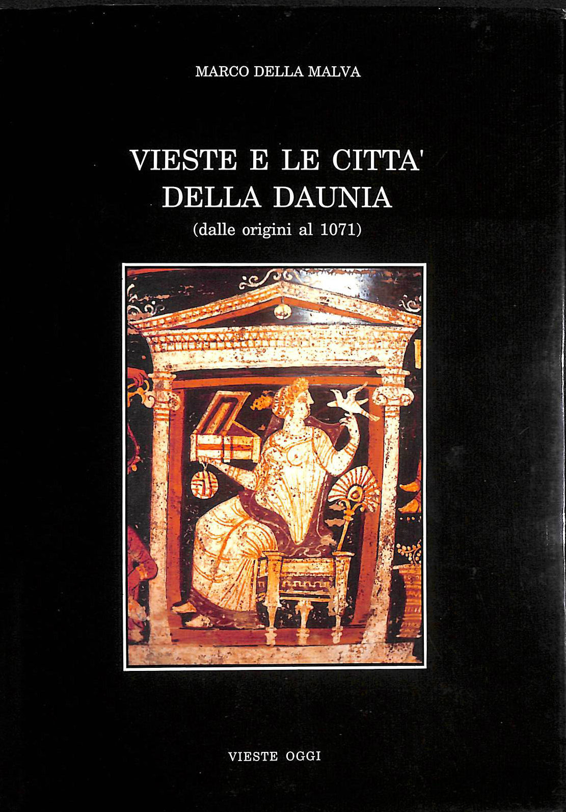 MARCO DELLA MALVA - Veste e le citta' della Daunia (dalle origini al 1071)