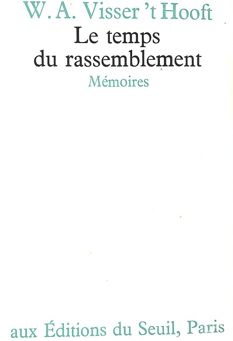 VISSER'T HOOFT, W.A. - Le Temps du rassemblement