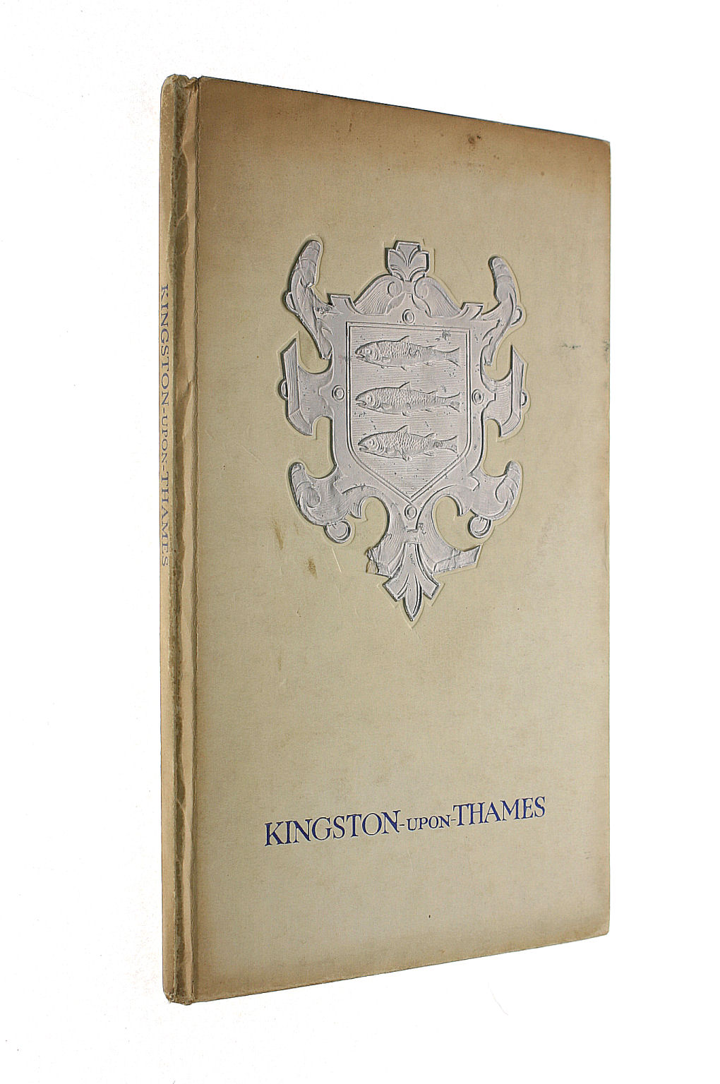 GEORGE KOWLDEN, A W FORSDIKE - The Royal Borough of Kingston-Upon-Thames : A Survey of the Royal Borough and its amenities