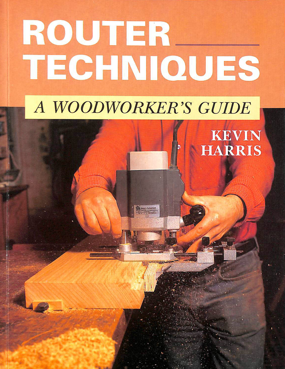 HARRIS, KEVIN - Router Techniques: A Woodworker's Guide (Manual of Techniques)