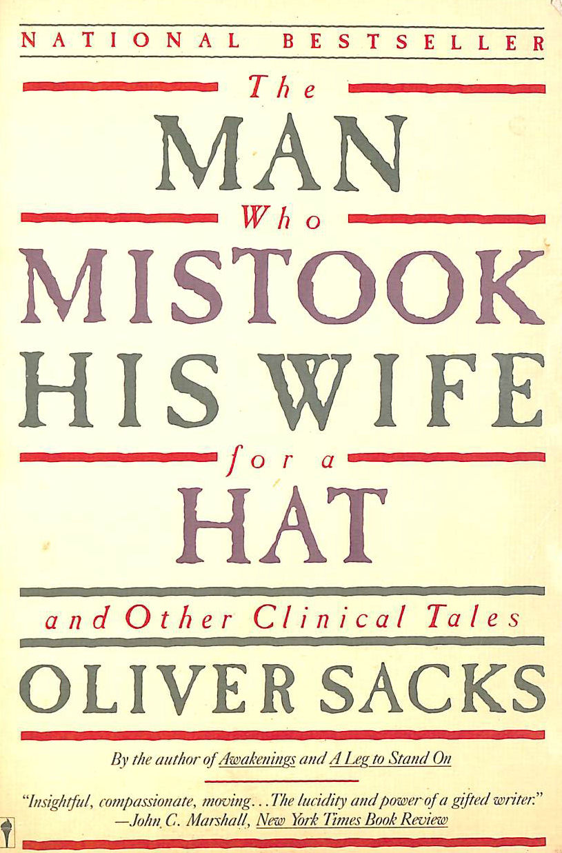 SACKS, OLIVER W. - The Man Who Mistook His Wife for a Hat: And Other Clinical Tales