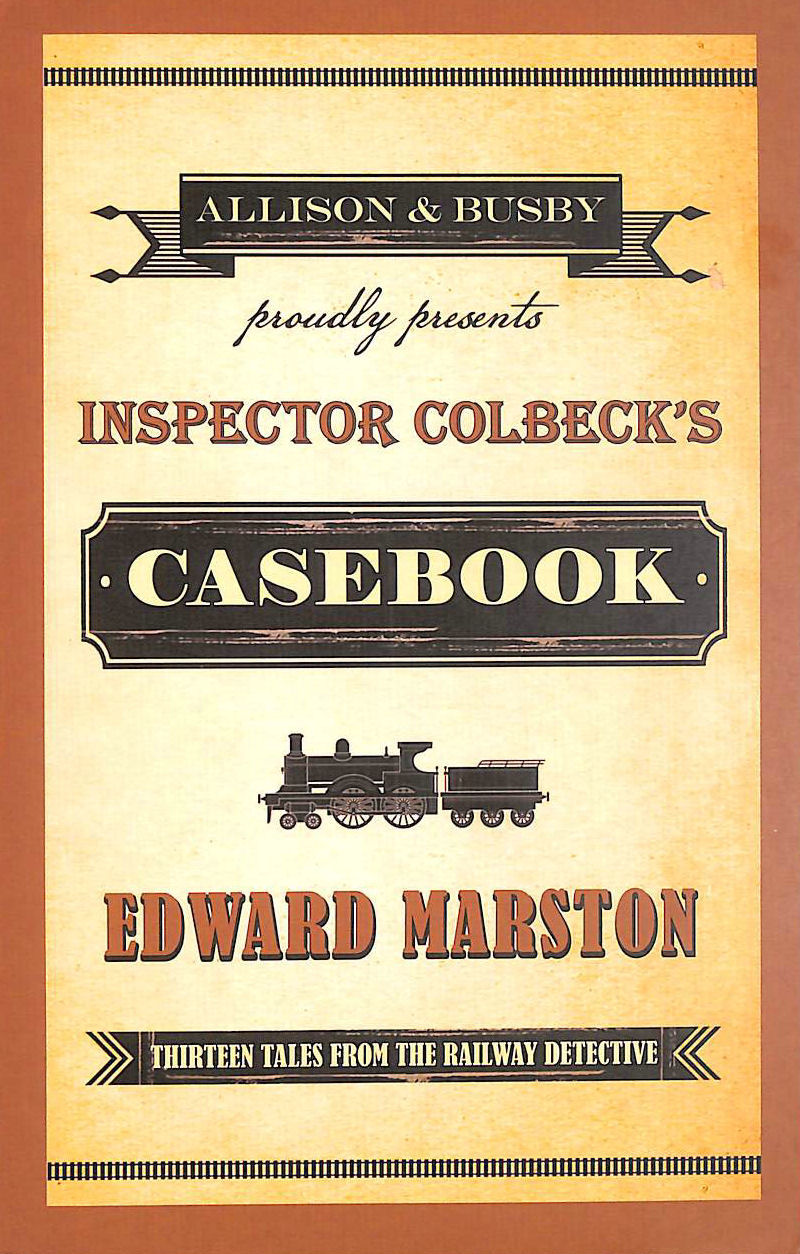EDWARD MARSTON - Inspector Colbeck's Casebook: Thirteen Tales from the Railway Detective