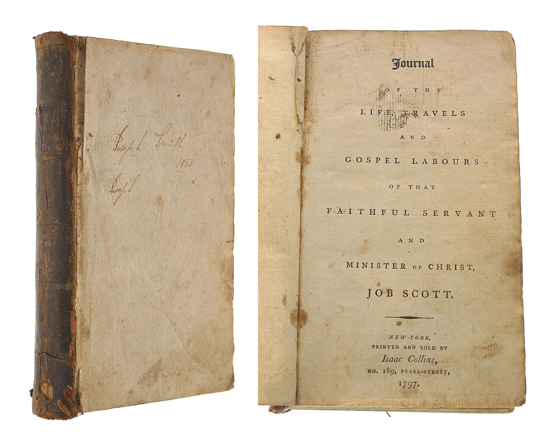 JOB SCOTT - Journal of the life, travels, and gospel labours: Of that faithful servant and minister of Christ, Job Scott