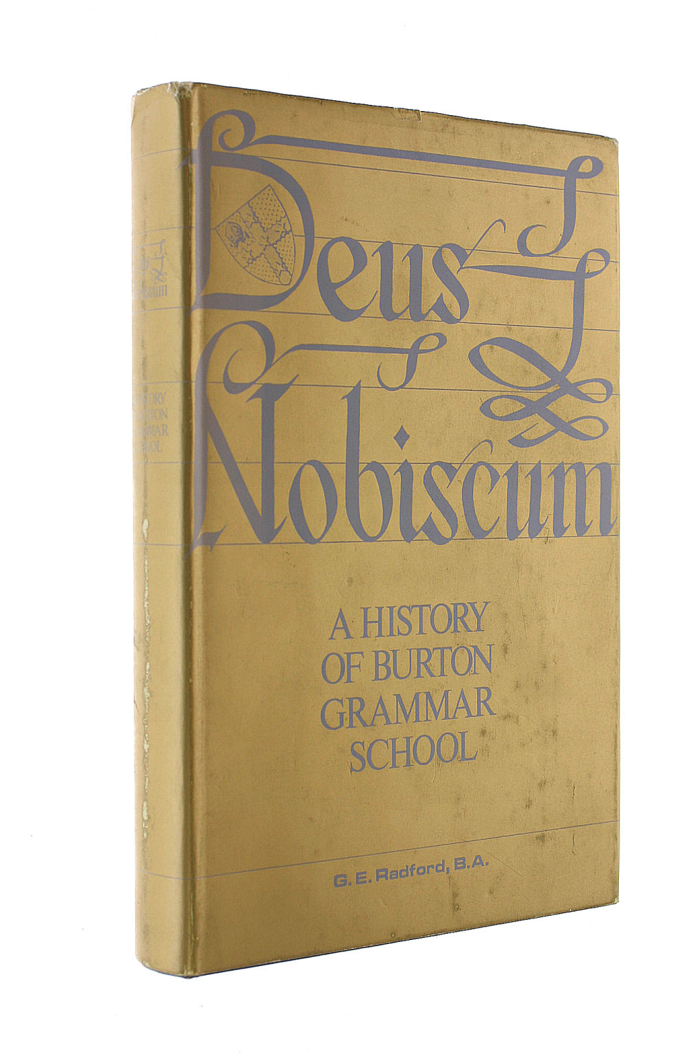 RADFORD, G.E. - Deus Nobiscum: A History of the Burton Upon Trent Grammar School