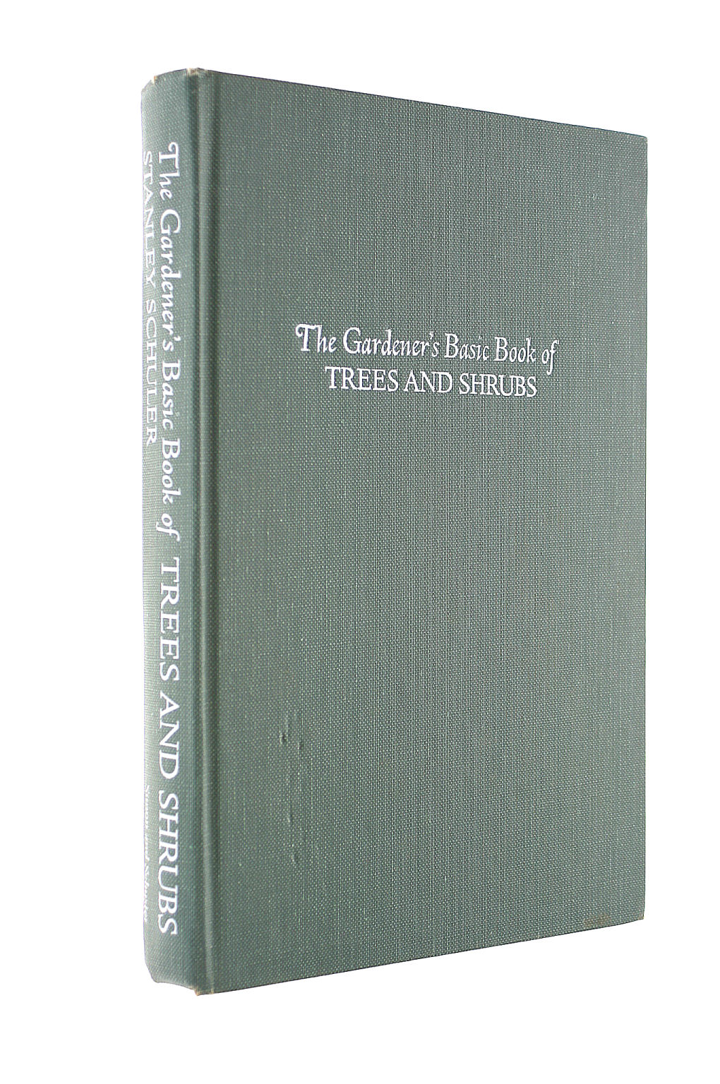 SCHULER, STALEY - The Gardener's Basic Book of Trees and Shrubs