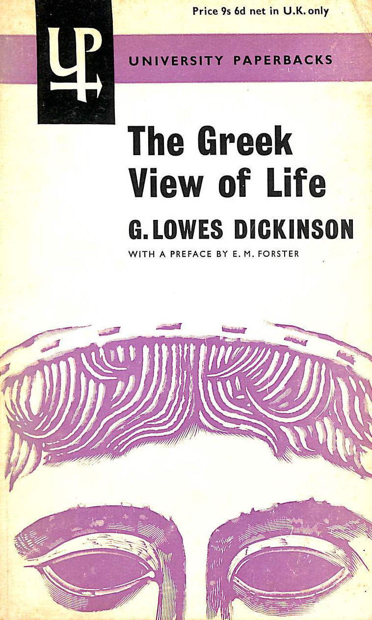LOWES DICKINSON, G., - The Greek view of life