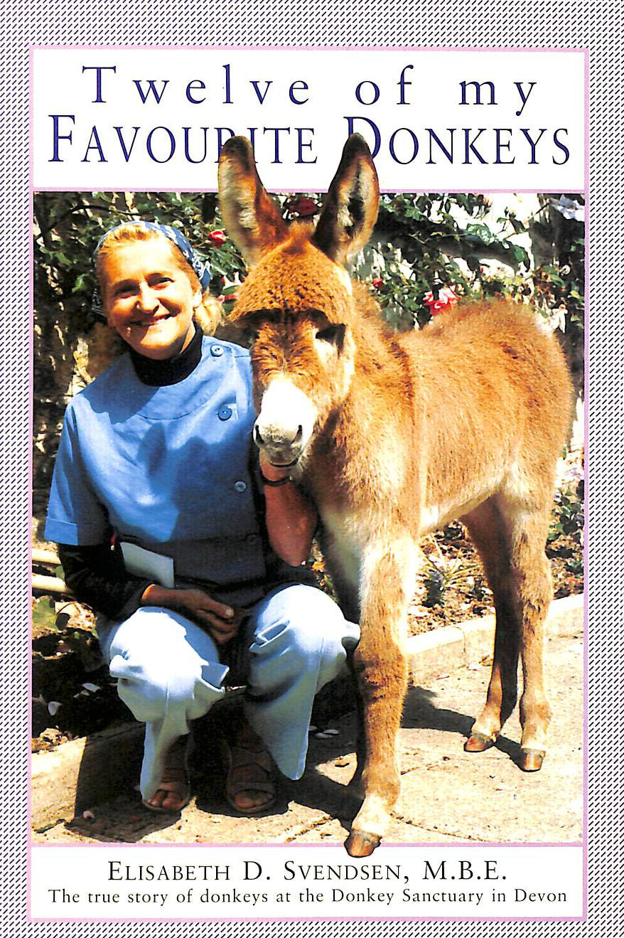 ELISABETH D.SVENDSEN M.B.E. - Twelve of my favourite Donkeys